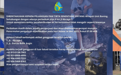 Diberitahukan Kepada Pelanggan PAM Tirta Senentang Sintang Wilayah Unit Baning adanya perbaikan pipa 6 inc jl Akcaya 1